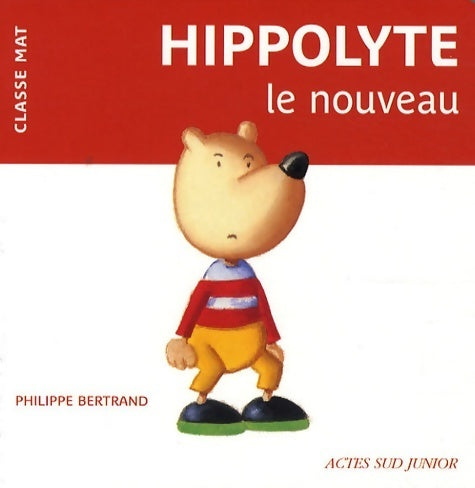 Hippolyte le nouveau - Philippe Bertrand -  Classe mat - Livre
