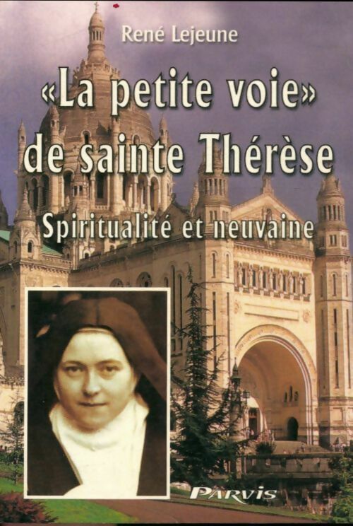 Livrenpoche : La petite voie de sainte Thérèse. Spiritualité et neuvaine - René Lejeune - Livre