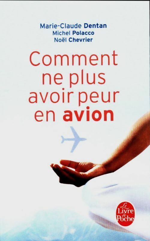 Livrenpoche : Comment ne plus avoir peur en avion - Michel Polacco, N. Chevrier, M.-C. Dentan - Livre