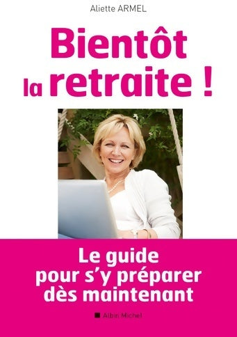 Livrenpoche : Bientôt la retraite ! - Aliette Armel - Livre