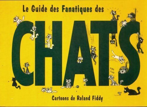 Le guide des fanatiques des chats - Roland Fiddy - Livre