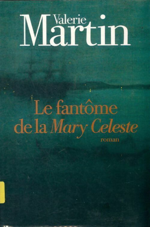 Le fantôme de la Mary Celeste - Valerie Martin - Livre