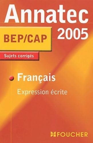 Livrenpoche : Français expression écrite BEP/CAP 2005 - Jean Glorieux - Livre