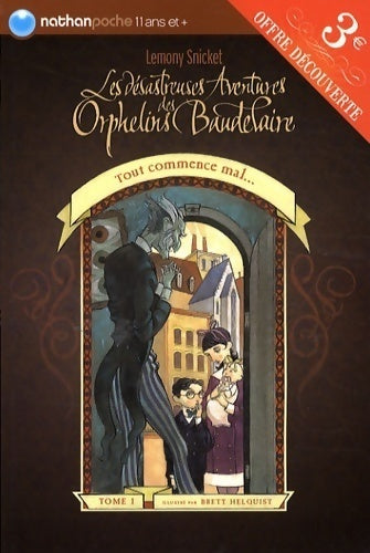 Livrenpoche : Les désastreuses aventures des enfants Baudelaire Tome I : Tout commence mal... - Lemony Snicket - Livre