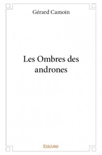 Les ombres des andrones - Gérard Camoin -  Edilivre GF - Livre