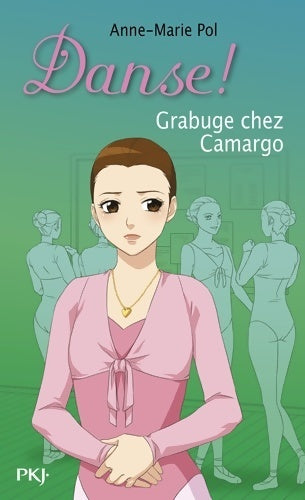 Livrenpoche : Danse ! Tome XXXI : Grabuge chez Camargo - Anne-Marie Pol - Livre