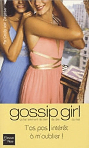 Livrenpoche : Gossip girl Tome XI : T'as pas intérêt à m'oublier ! - Cecily Von Ziegesar - Livre