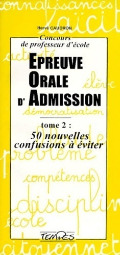 Livrenpoche : Epreuve orale d'admission Tome II : 50 nouvelles confusions à éviter - Hervé Caudron - Livre