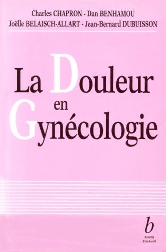 Livrenpoche : La douleur en gynécologie - Jean-Bernard Dubuisson - Livre