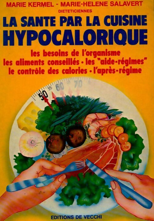 La santé par la cuisine hypocalorique - Marie Kermel -  De Vecchi GF - Livre
