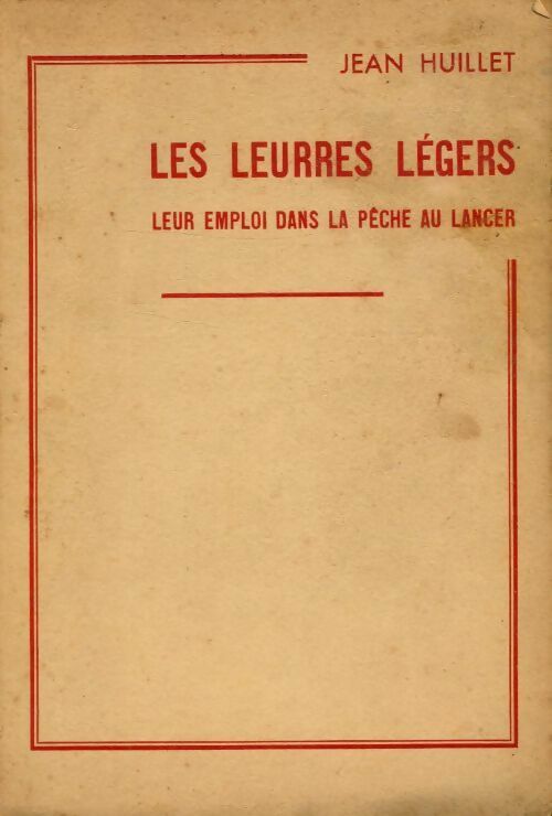 Livrenpoche : Les leurres légers. Leur emploi dans la pêche au lancer - Jean Huillet - Livre