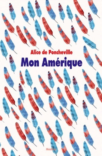 Mon Amérique - Alice De Poncheville -  Médium - Livre
