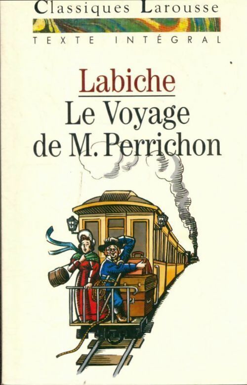 Le voyage de monsieur Perrichon - Eugène Labiche -  Classiques Larousse - Livre