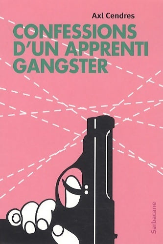 Confessions d'un apprenti gangster - Axl Cendres -  Poche Sarbacane - Livre