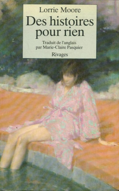 Livrenpoche : Des histoires pour rien - Lorrie Moore - Livre