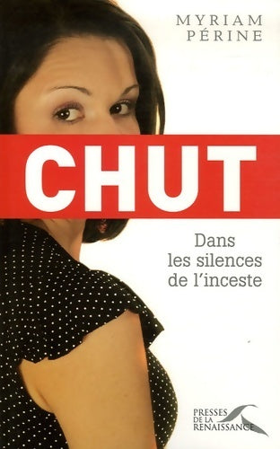 Livrenpoche : Chut. Dans les silences de l'inceste - Myriam Périne - Livre