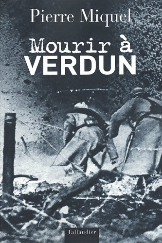 Livrenpoche : Mourir à Verdun - Pierre Miquel - Livre