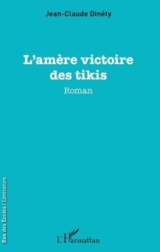 Livrenpoche : L'amère victoire des tikis - Jean-Claude Dinéty - Livre