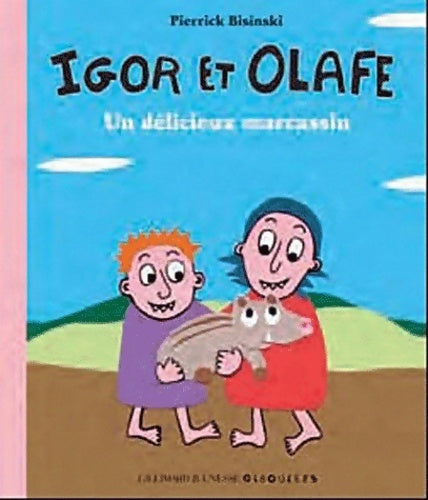 Livrenpoche : Igor et Olafe : Un délicieux marcassin - Pierrick Bisinski - Livre