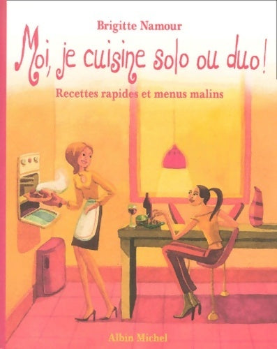 Livrenpoche : Moi je cuisine solo ou duo ! Recettes rapides et menus malins - Brigitte Namour - Livre