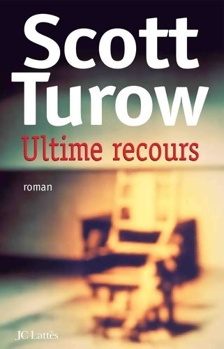 Ultime recours - Scott Turow - Livre