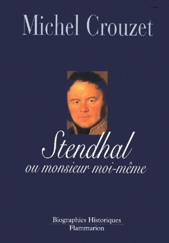 Livrenpoche : Stendhal ou monsieur moi-même - Michel Crouzet - Livre