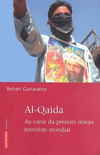 Livrenpoche : Al-qaida. Au coeur du premier réseau terroriste mondial - Rohan Gunaratna - Livre