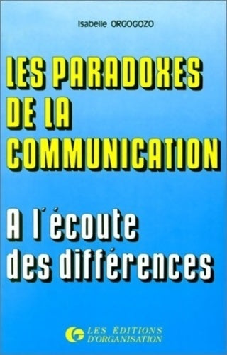 Livrenpoche : Paradoxes de la communication. A l'écoute des différences - Isabelle Orgogozo - Livre