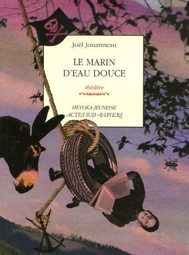 Livrenpoche : Le marin d'eau douce - Joël Jouanneau - Livre