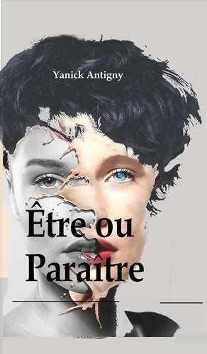 Livrenpoche : Etre ou paraitre - Yanick Antigny - Livre