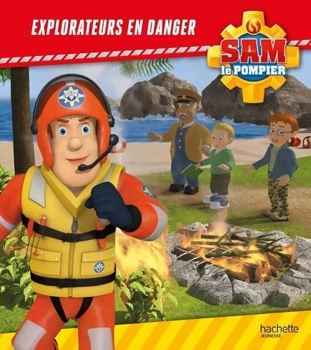 Livrenpoche : Sam le pompier : Explorateurs en danger - Anne Marchand Kalicky - Livre