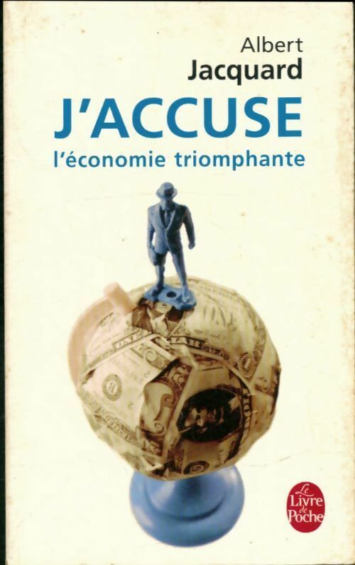 J'accuse l'économie triomphante - Albert Jacquard -  Le Livre de Poche - Livre