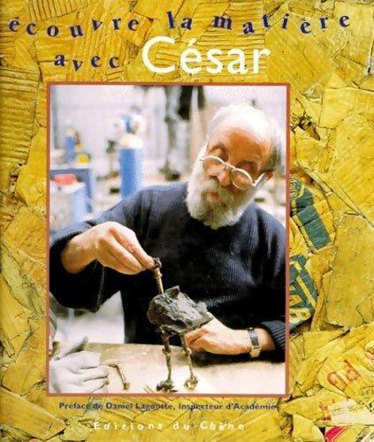 Livrenpoche : Découvre la matière avec César - César Baldaccini - Livre