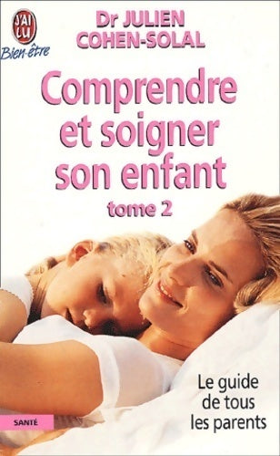 Livrenpoche : Comprendre et soigner son enfant Tome II - Dr Julien Cohen-Solal - Livre