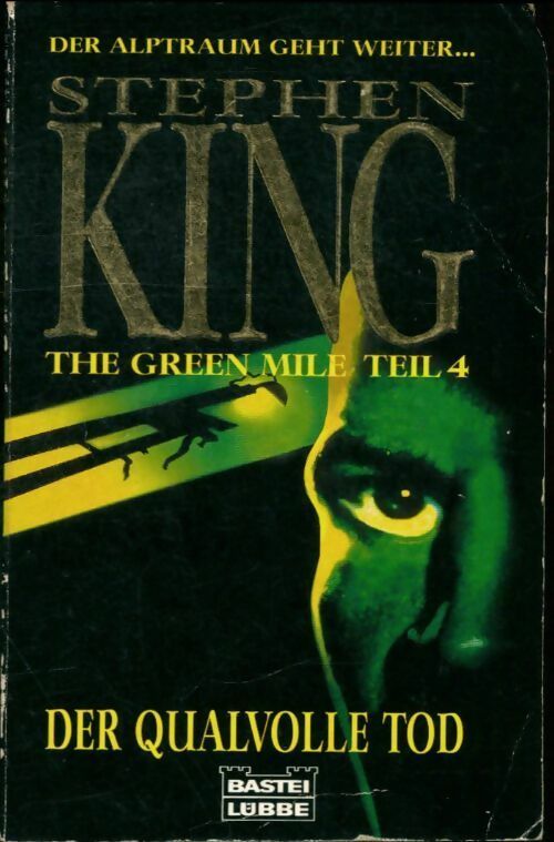 The green mile teil Tome IV : Der qualvolle tod - Stephen King -  Bastei Lübbe - Livre