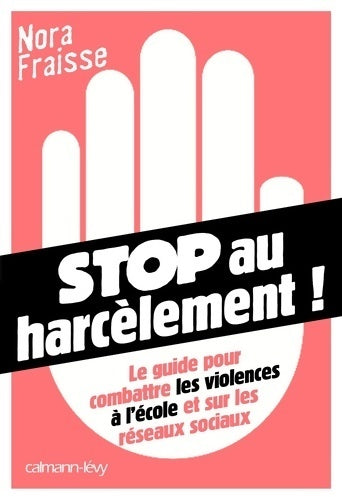 Livrenpoche : Stop au harcèlement § Le guide pour combattre les violences à l'école et sur les réseaux sociaux - Nora Fraisse - Livre