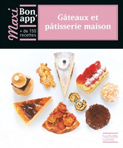 Gâteaux et pâtisserie maison - Collectif -  Maxi bon app' - Livre