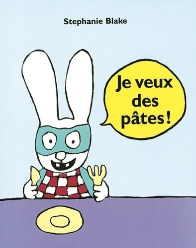 Livrenpoche : Je veux des pâtes ! - Stéphanie Blake - Livre