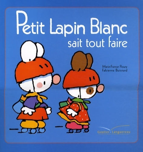 Livrenpoche : Petit lapin Blanc sait tout faire - Marie-France Floury - Livre