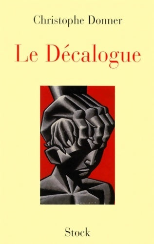 Livrenpoche : Le décalogue - Christophe Donner - Livre