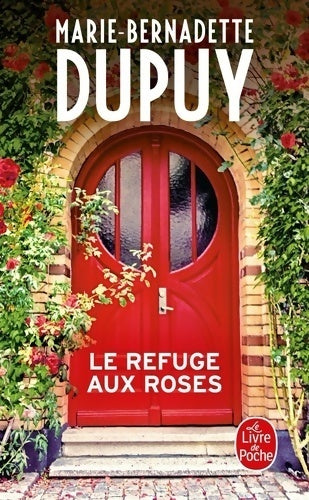 Livrenpoche : Le refuge aux roses - Marie-Bernadette Dupuy - Livre