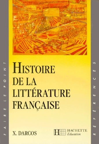 Livrenpoche : Histoire de la littérature française - Xavier Darcos - Livre