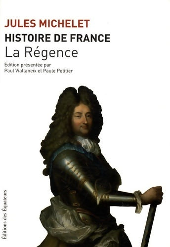 Histoire de France Tome XV : La régence - Jules Michelet - Livre