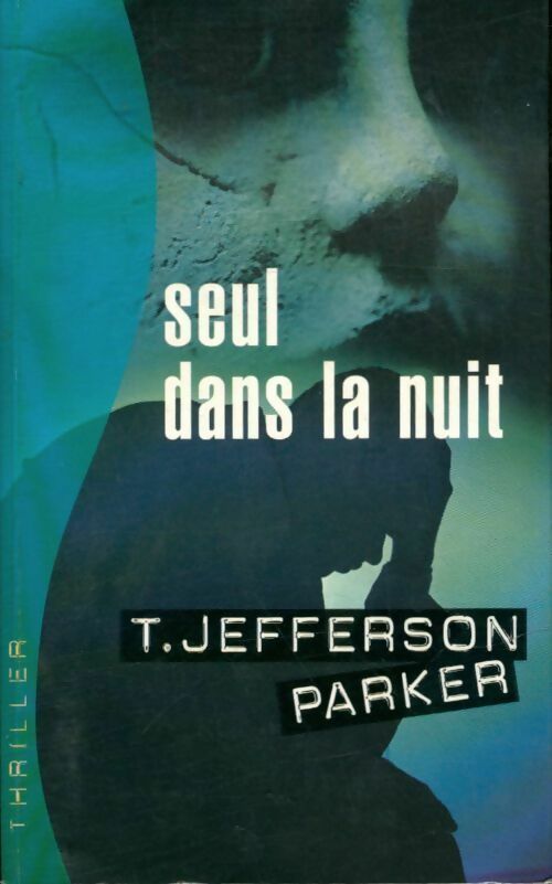 Livrenpoche : Seul dans la nuit - T. Jefferson Parker - Livre