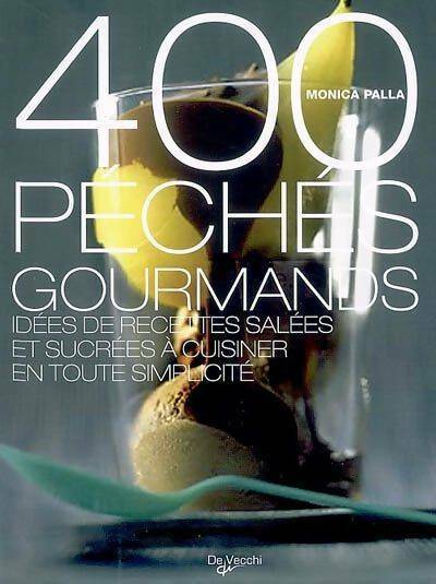 400 péchés de gourmandise - Monica Palla -  De Vecchi poche - Livre