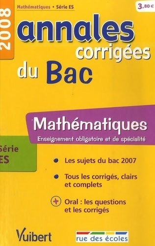 Mathématiques Terminale ES corrigés 2008 - Hervé Fant -  Annales corrigées Vuibert - Livre