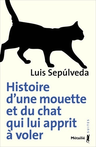 Histoire d'une mouette et du chat qui lui apprit à voler - Luis Sepùlveda -  Suites Littérature - Livre