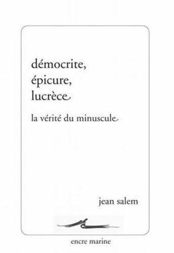 Livrenpoche : Démocrite, Épicure, Lucrèce. La vérité du minuscule - Jean Salem - Livre