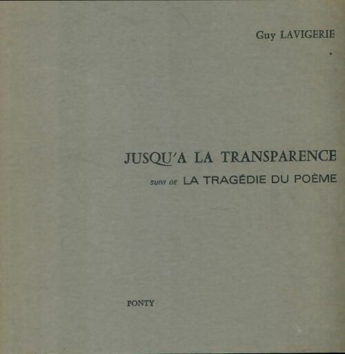 Livrenpoche : Jusqu'à la transparence / La tragédie du poème - Guy Lavigerie - Livre