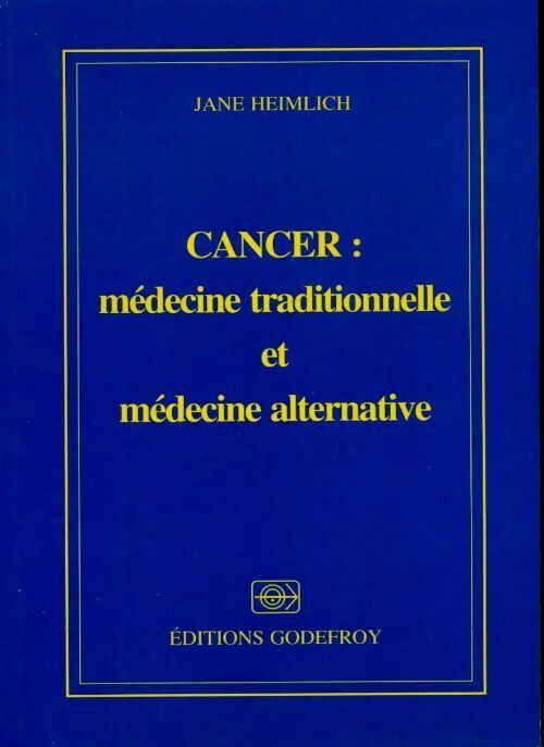 Livrenpoche : Cancer : Médecine traditionnelle et médecine alternative - Jane Heimlich - Livre